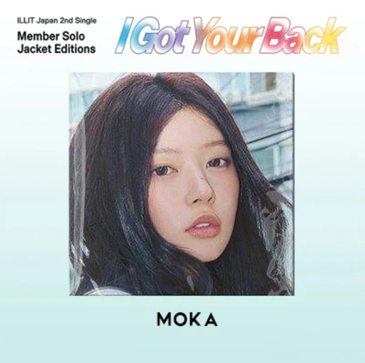 ILLIT ‘I GOT YOUR BACK’ JAPAN 2ND SINGLE ALBUM MEMBER SOLO EDITION